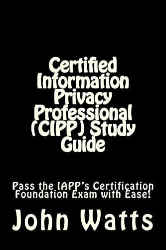 Certified Information Privacy Professional CIPP : Watts, John: Amazon ...