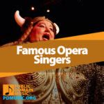 30 Most Important Famous Opera Singers in History - Public Domain Music