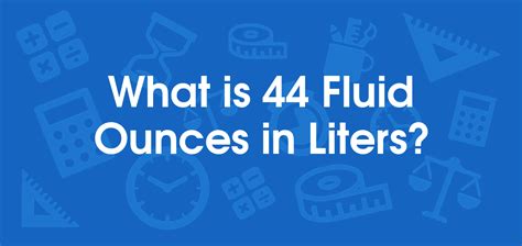 What is 44 Fluid Ounces in Liters? Convert 44 fl oz to L