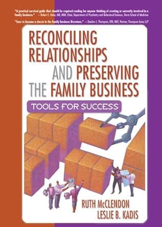 Reconciling Relationships and Preserving the Family Business: Tools for ...