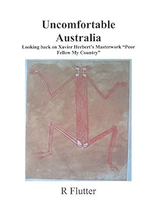 Uncomfortable Australia: Looking back on Xavier Herbert’s Masterwork ...