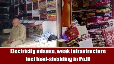 Electricity misuse, weak infrastructure fuel load-shedding in PoJK