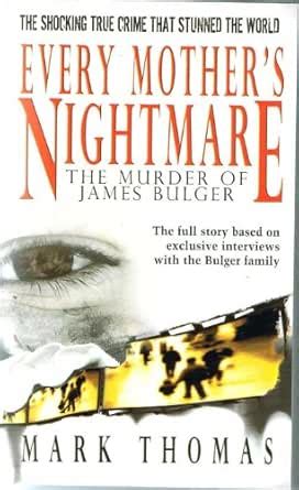 Every Mother's Nightmare, The Killing of James Bulger eBook : Thomas ...