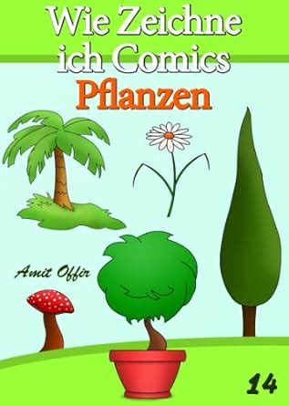 Zeichnen Bücher: Wie Zeichne ich Comics - Pflanzen (Zeichnen für ...