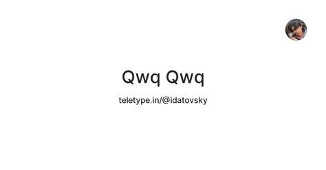 Qwq Qwq — Teletype