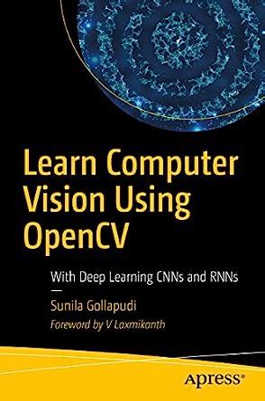 Learn Computer Vision Using OpenCV: With Deep Learning CNNs and RNNs ...