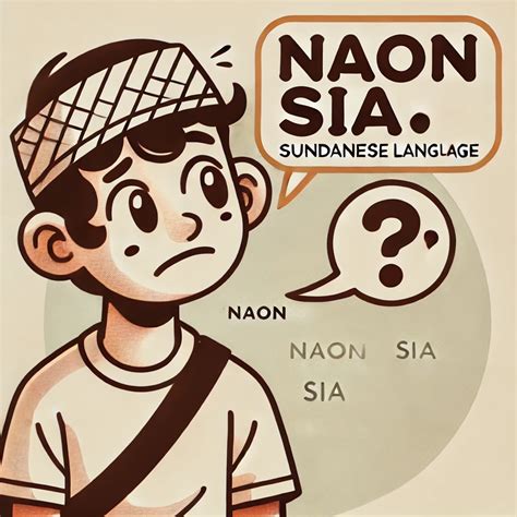 Naon Sia Artinya Memahami Frasa Penting dalam Bahasa Sunda
