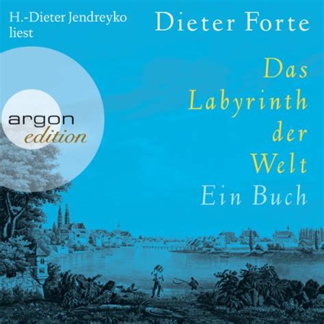 Das Labyrinth der Welt: Ein Buch (Audio Download): Dieter Forte, Hans ...