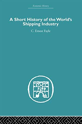 A Short History of the World's Shipping Industry (Economic History ...