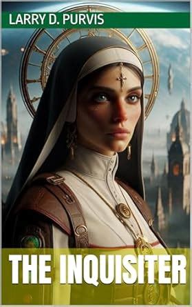 The Inquisiter eBook : Purvis, Larry D.: Amazon.in: Kindle Store