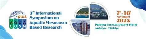 3rd International Symposium on Aquatic Mesocosm-Based Research, Turkey ...