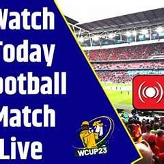 TODAY FOOTBALL MATCH LIVE