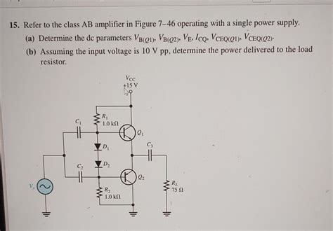 Solved 15. Refer to the class AB amplifier in Figure 7−46 | Chegg.com