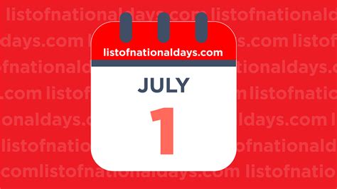 July 1st: National Holidays,Observances and Famous Birthdays