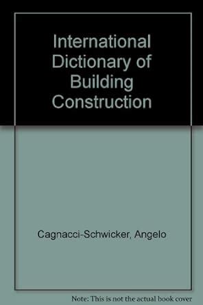 International Dictionary of Building Construction : Cagnacci-Schwicker ...