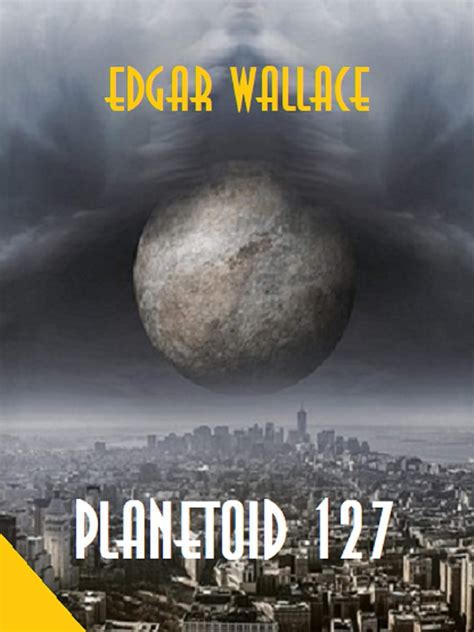 Planetoid 127 eBook : Wallace, Edgar: Amazon.in: Kindle Store