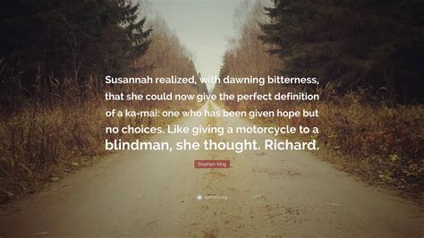 Stephen King Quote: “Susannah realized, with dawning bitterness, that ...