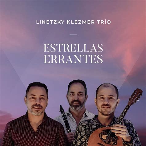 ESTRELLAS ERRANTES - Linetzky Klezmer Trío, Pasteur 633, Balvanera, 3 ...