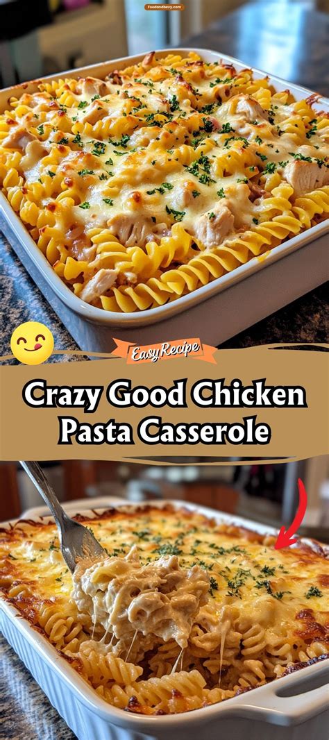 Crazy Good Chicken Pasta Casserole | Recipe | Chicken pasta casserole ...
