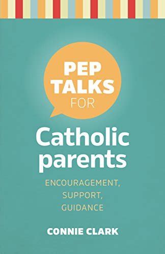 Buy Pep Talks for Catholic Parents: encouragement, support, guidance ...