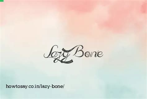 How to pronounce Lazy bone | Meaning, Synonyms, Nicknames