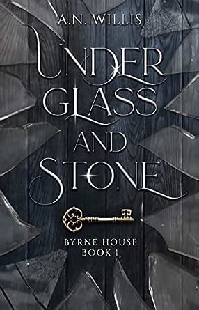Under Glass And Stone: A Supernatural Gothic Mystery (Byrne House Book ...