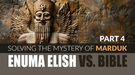Babel vs. Bible Part 4 - Solving the Mystery of Marduk
