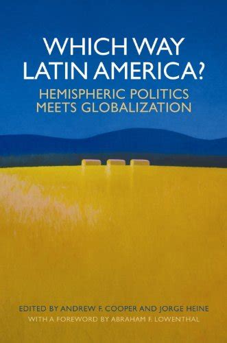 Which Way Latin America? Hemispheric Politics Meets Globalization eBook ...