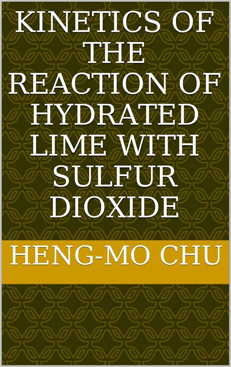 Kinetics of the reaction of hydrated lime with sulfur dioxide eBook ...
