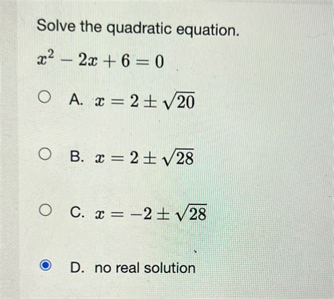 [Solved] Solve the quadratic equation. x2 - 2x + 6 =0 O A. x = 2_ V20 O ...