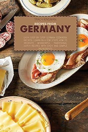 Buy Recipes from Germany: Easy Step by Step German Cookbook Recipes ...