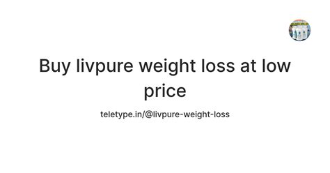 Buy livpure weight loss at low price — Teletype