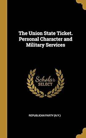 Buy The Union State Ticket. Personal Character and Military Services ...