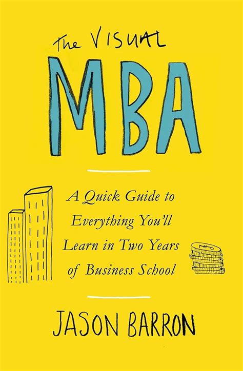 The Visual MBA: A Quick Guide to Everything You’ll Learn in Two Years ...