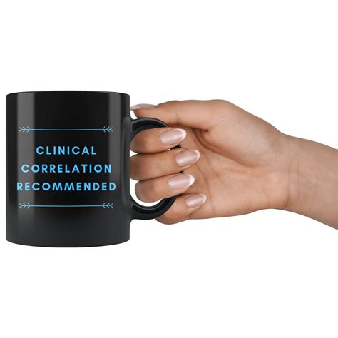 Clinical Correlation Recommended Black Mug 11 Oz Perfect Gift for ...