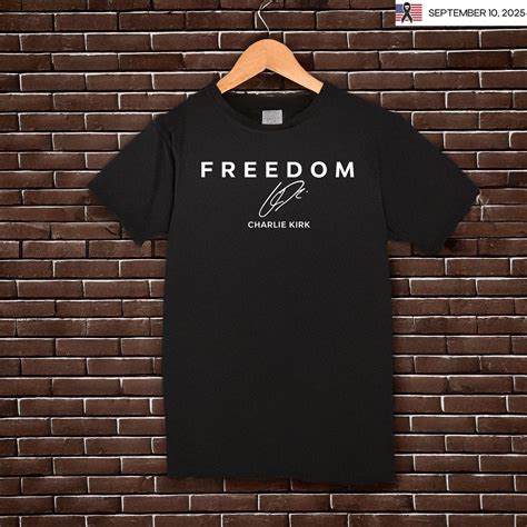 Charlie Kirk Freedom Signature Shirt