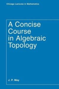 A Concise Course in Algebraic Topology: Buy A Concise Course in ...