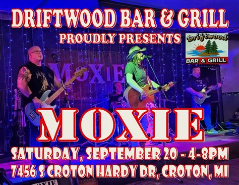 DRIFTWOOD BAR and GRILL HAS MOXIE on Saturday, September 20th from 4 ...
