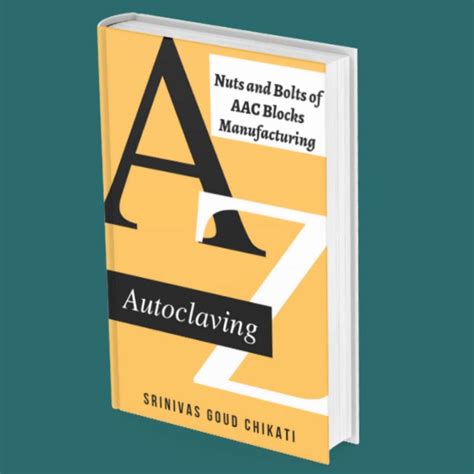 AUTOCLAVING: NUTS AND BOLTS OF AAC BLOCKS MANUFACTURING eBook : CHIKATI ...