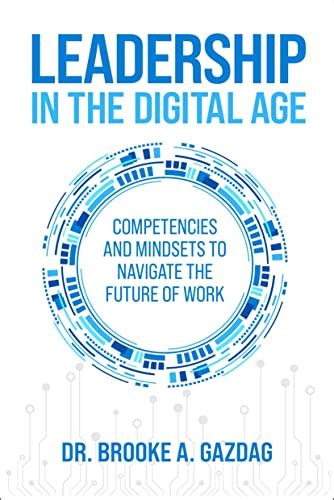 Leadership in the digital age: Competencies and mindsets to navigate ...