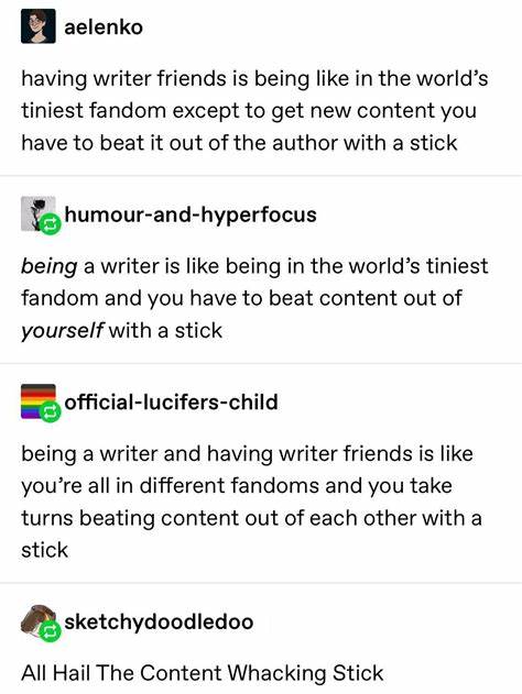 Really need someone to hit me with the Content Whacking Stick rn : tumblr