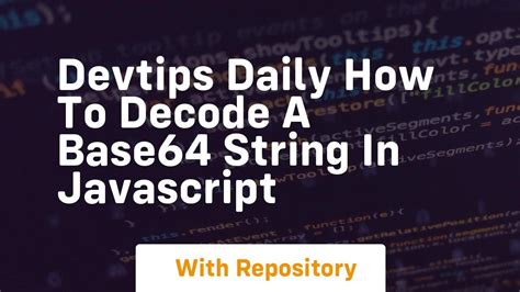 Devtips daily how to decode a base64 string in javascript - YouTube