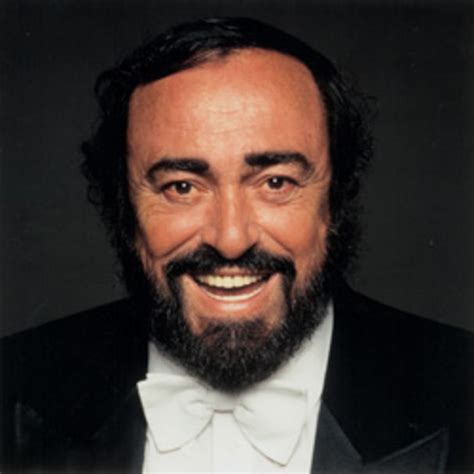 I am a tenor buff. I hear myself. by Luciano Pavarotti @ Like Success