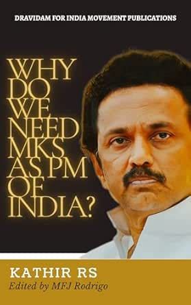 WHY DO WE NEED MKS AS PM OF INDIA? eBook : RS, Kathir, Rodrigo, MFJ ...