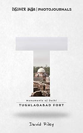Tughlaqabad Fort: Discover India | Photojournals (Monuments of Delhi ...
