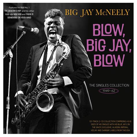 Big Jay McNeely: Blow, Big Jay, Blow: The Singles Collection 1949 ...