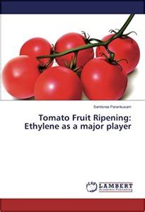 Tomato Fruit Ripening: Ethylene as a major player - OAR@ICRISAT