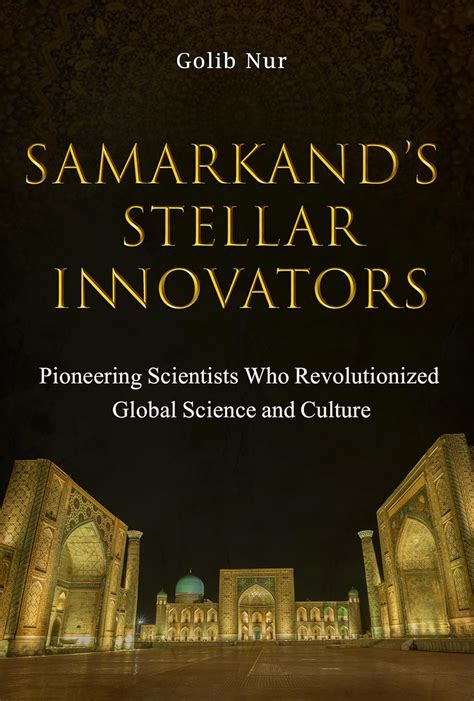 Samarkand's Stellar Innovators: Pioneering Scientists Who ...
