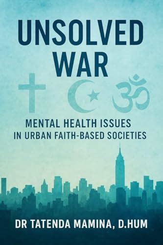Unsolved War: Mental Health Issues in Urban Settings in Current Faith ...