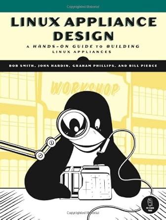 Linux Appliance Design – A Hands–On Guide to Building Linux ...